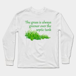 The Grass is Always Greener Long Sleeve T-Shirt